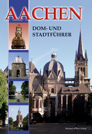 Aachen: Dom- und Stadtführer