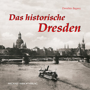 Buchcover Das historische Dresden | Dorothée Baganz | EAN 9783865680907 | ISBN 3-86568-090-9 | ISBN 978-3-86568-090-7
