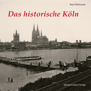 Buchcover Das historische Köln | Paul Wietzorek | EAN 9783865681157 | ISBN 3-86568-115-8 | ISBN 978-3-86568-115-7