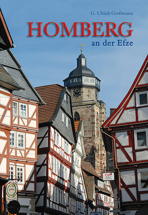 Buchcover Homberg an der Efze | G Ulrich Grossmann | EAN 9783865683472 | ISBN 3-86568-347-9 | ISBN 978-3-86568-347-2