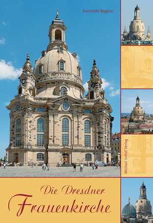 Buchcover Die Dresdner Frauenkirche | Dorothée Baganz | EAN 9783865684233 | ISBN 3-86568-423-8 | ISBN 978-3-86568-423-3