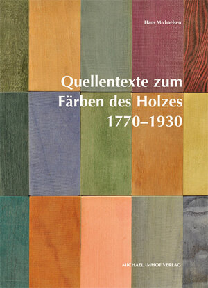 Buchcover Quellentexte zum Färben des Holzes 1770–1930 | Hans Michaelsen | EAN 9783865687517 | ISBN 3-86568-751-2 | ISBN 978-3-86568-751-7