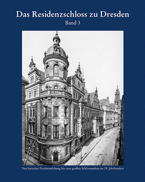 Buchcover Das Residenzschloss zu Dresden Band 3  | EAN 9783865687890 | ISBN 3-86568-789-X | ISBN 978-3-86568-789-0
