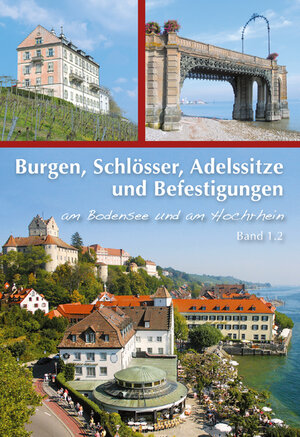 Buchcover Burgen, Schlösser, Adelssitze und Befestigungen am Bodensee und am Hochrhein - Band 1.2 | Michael Losse | EAN 9783865688125 | ISBN 3-86568-812-8 | ISBN 978-3-86568-812-5