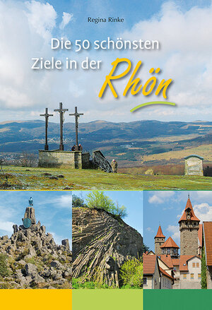 Buchcover Die 50 schönsten Ziele in der Rhön | Regina Rinke | EAN 9783865688262 | ISBN 3-86568-826-8 | ISBN 978-3-86568-826-2