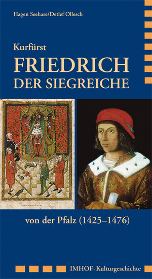 Buchcover Kurfürst Friedrich der Siegreiche von der Pfalz (1425–1476) | Hagen Seehase | EAN 9783865688286 | ISBN 3-86568-828-4 | ISBN 978-3-86568-828-6