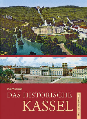Buchcover Das historische Kassel | Paul Wietzorek | EAN 9783865689078 | ISBN 3-86568-907-8 | ISBN 978-3-86568-907-8