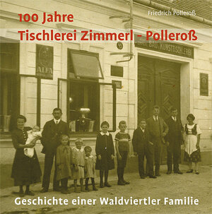 Buchcover 100 Jahre Tischlerei Zimmerl-Polleroß | Friedrich Polleroß | EAN 9783865689641 | ISBN 3-86568-964-7 | ISBN 978-3-86568-964-1