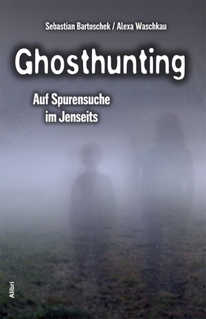 Buchcover Ghosthunting | Sebastian Bartoschek | EAN 9783865691736 | ISBN 3-86569-173-0 | ISBN 978-3-86569-173-6
