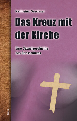Buchcover Das Kreuz mit der Kirche | Karlheinz Deschner | EAN 9783865693198 | ISBN 3-86569-319-9 | ISBN 978-3-86569-319-8