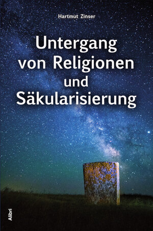 Buchcover Untergang von Religionen und Säkularisierung | Hartmut Zinser | EAN 9783865693747 | ISBN 3-86569-374-1 | ISBN 978-3-86569-374-7