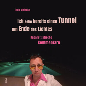 Buchcover Ich sehe bereits einen Tunnel am Ende des Lichtes | Ecco Meineke | EAN 9783865693846 | ISBN 3-86569-384-9 | ISBN 978-3-86569-384-6