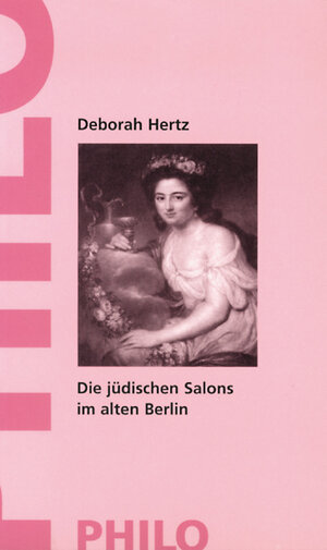 Buchcover Die jüdischen Salons im alten Berlin | Deborah Hertz | EAN 9783865720740 | ISBN 3-86572-074-9 | ISBN 978-3-86572-074-0