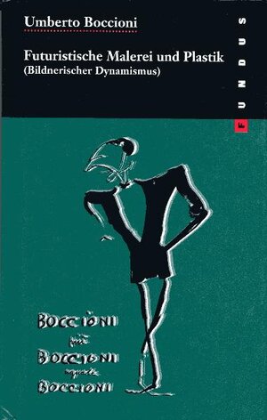 Buchcover Futuristische Malerei und Plastik | Umberto Boccioni | EAN 9783865723994 | ISBN 3-86572-399-3 | ISBN 978-3-86572-399-4