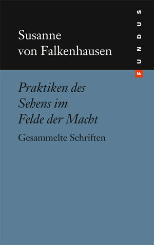 Buchcover Praktiken des Sehens im Felde der Macht | Susanne von Falkenhausen | EAN 9783865726766 | ISBN 3-86572-676-3 | ISBN 978-3-86572-676-6