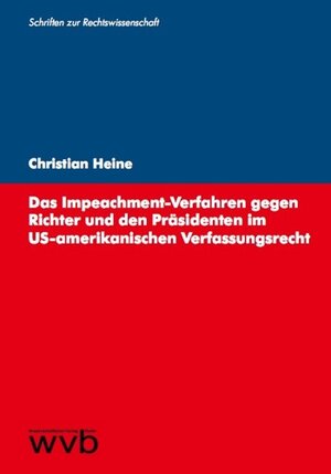 Buchcover Das Impeachment-Verfahren gegen Richter und den Präsidenten im US-amerikanischen Verfassungsrecht | Christian Heine | EAN 9783865734860 | ISBN 3-86573-486-3 | ISBN 978-3-86573-486-0