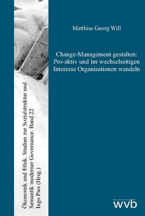 Buchcover Change-Management gestalten: Pro-aktiv und im wechselseitigen Interesse Organisationen wandeln | Matthias Georg Will | EAN 9783865738592 | ISBN 3-86573-859-1 | ISBN 978-3-86573-859-2