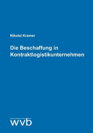 Buchcover Die Beschaffung in Kontraktlogistikunternehmen | Nikolai Kramer | EAN 9783865739216 | ISBN 3-86573-921-0 | ISBN 978-3-86573-921-6
