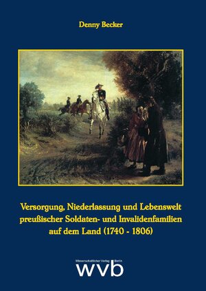 Buchcover Versorgung, Niederlassung und Lebenswelt preußischer Soldaten- und Invalidenfamilien auf dem Land (1740-1806) | Denny Becker | EAN 9783865739582 | ISBN 3-86573-958-X | ISBN 978-3-86573-958-2