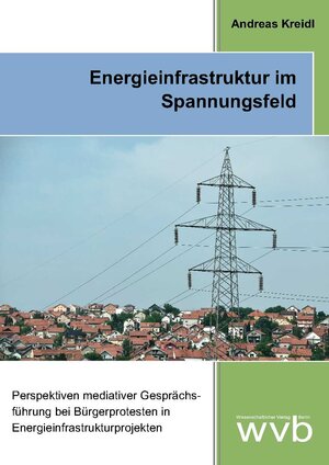 Buchcover Energieinfrastruktur im Spannungsfeld | Andreas Kreidl | EAN 9783865739902 | ISBN 3-86573-990-3 | ISBN 978-3-86573-990-2