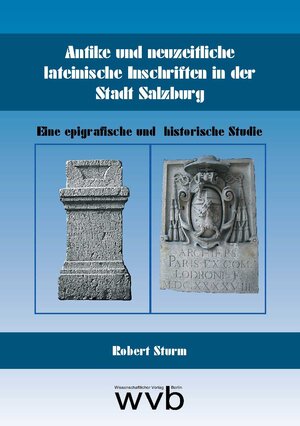 Buchcover Antike und neuzeitliche lateinische Inschriften in der Stadt Salzburg | Robert Sturm | EAN 9783865739926 | ISBN 3-86573-992-X | ISBN 978-3-86573-992-6