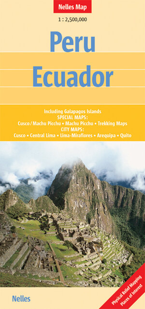 Nelles Map Peru - Ecuador (Landkarte) 1 : 2 500 000. Special Maps: Cashapampa-Llanganuco-Trek, Cordillera Huayhuash, Cusco / Machu Picchu, Galapagos Islands, Olleros-Chavin-Trek and City Maps