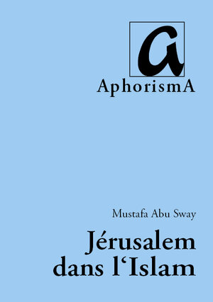 Buchcover Jérusalem dans l'Islam | Mustafa Abu Sway | EAN 9783865755490 | ISBN 3-86575-549-6 | ISBN 978-3-86575-549-0