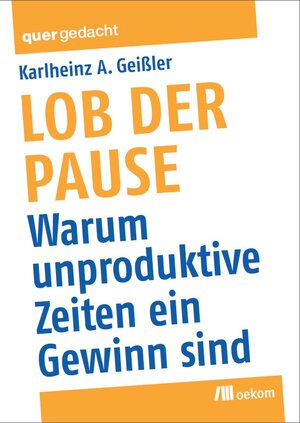 Buchcover Lob der Pause | Karlheinz A. Geißler | EAN 9783865812001 | ISBN 3-86581-200-7 | ISBN 978-3-86581-200-1