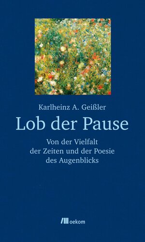 Buchcover Lob der Pause | Karlheinz A. Geißler | EAN 9783865813206 | ISBN 3-86581-320-8 | ISBN 978-3-86581-320-6