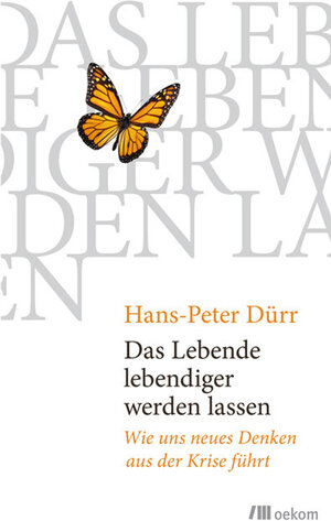 Buchcover Das Lebende lebendiger werden lassen | Hans-Peter Dürr | EAN 9783865813787 | ISBN 3-86581-378-X | ISBN 978-3-86581-378-7