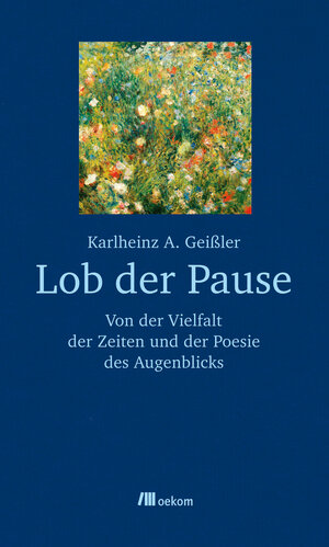 Buchcover Lob der Pause | Karlheinz A. Geißler | EAN 9783865813954 | ISBN 3-86581-395-X | ISBN 978-3-86581-395-4