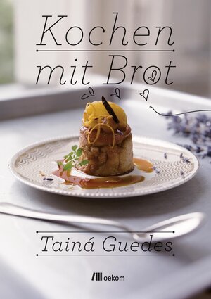 Buchcover Kochen mit Brot | Tainá Guedes | EAN 9783865816962 | ISBN 3-86581-696-7 | ISBN 978-3-86581-696-2