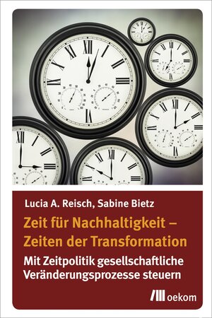 Buchcover Zeit für Nachhaltigkeit – Zeiten der Transformation | Lucia A. Reisch | EAN 9783865817013 | ISBN 3-86581-701-7 | ISBN 978-3-86581-701-3