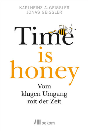 Buchcover Time is honey | Karlheinz A. Geißler | EAN 9783865817068 | ISBN 3-86581-706-8 | ISBN 978-3-86581-706-8