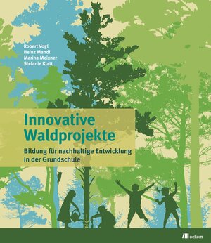 Buchcover Innovative Waldprojekte | Robert Vogl | EAN 9783865817174 | ISBN 3-86581-717-3 | ISBN 978-3-86581-717-4
