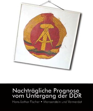 Buchcover Nachträgliche Prognose vom Untergang der DDR | Hans L Fischer | EAN 9783865820013 | ISBN 3-86582-001-8 | ISBN 978-3-86582-001-3