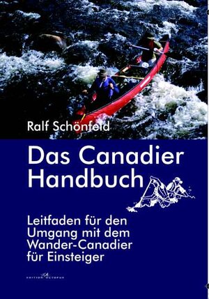 Buchcover Das Canadier Handbuch | Ralf Schönfeld | EAN 9783865820303 | ISBN 3-86582-030-1 | ISBN 978-3-86582-030-3