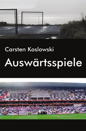 Buchcover Auswärtsspiele | Carsten Koslowski | EAN 9783865821812 | ISBN 3-86582-181-2 | ISBN 978-3-86582-181-2
