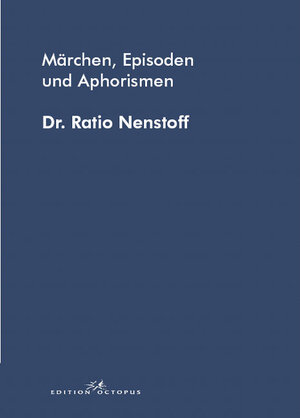 Buchcover Märchen, Episoden und Aphorismen | Ratio Nenstoff | EAN 9783865827128 | ISBN 3-86582-712-8 | ISBN 978-3-86582-712-8