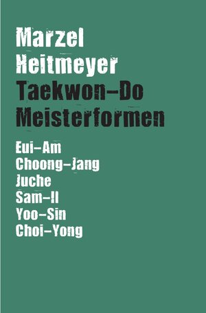 Buchcover Taekwon-Do Meisterformen | Marzel Heitmeyer | EAN 9783865827227 | ISBN 3-86582-722-5 | ISBN 978-3-86582-722-7