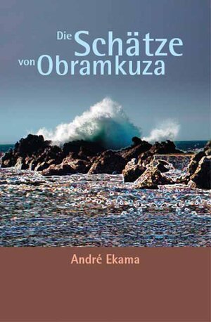 Buchcover Die Schätze von Obramkuza | André Ekama | EAN 9783865828743 | ISBN 3-86582-874-4 | ISBN 978-3-86582-874-3