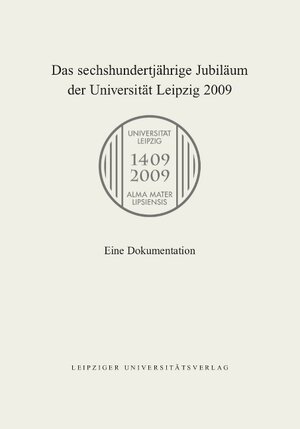 Buchcover Das sechshundertjährige Jubiläum der Universität Leipzig 2009  | EAN 9783865836274 | ISBN 3-86583-627-5 | ISBN 978-3-86583-627-4