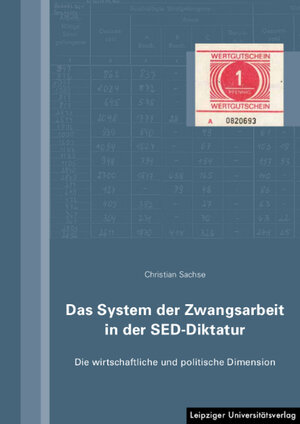 Buchcover Das System der Zwangsarbeit in der SED-Diktatur | Christian Sachse | EAN 9783865838841 | ISBN 3-86583-884-7 | ISBN 978-3-86583-884-1