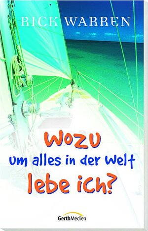 Buchcover Wozu um alles in der Welt lebe ich? | Rick Warren | EAN 9783865910868 | ISBN 3-86591-086-6 | ISBN 978-3-86591-086-8