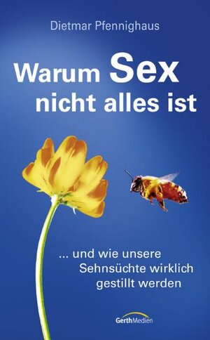 Buchcover Warum Sex nicht alles ist | Dietmar Pfennighaus | EAN 9783865911179 | ISBN 3-86591-117-X | ISBN 978-3-86591-117-9
