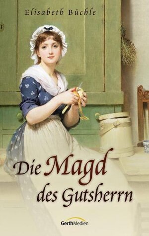 Buchcover Die Magd des Gutsherrn | Elisabeth Büchle | EAN 9783865911407 | ISBN 3-86591-140-4 | ISBN 978-3-86591-140-7