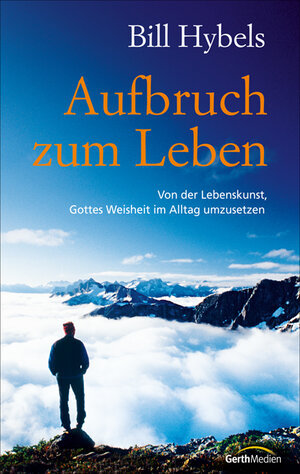 Buchcover Aufbruch zum Leben | Bill Hybels | EAN 9783865918734 | ISBN 3-86591-873-5 | ISBN 978-3-86591-873-4