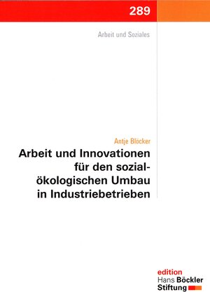 Buchcover Arbeit und Innovationen für den sozial-ökologischen Umbau in Industriebetrieben | Antje Blöcker | EAN 9783865931924 | ISBN 3-86593-192-8 | ISBN 978-3-86593-192-4