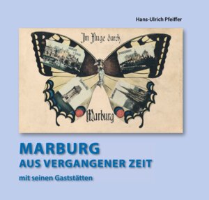 Buchcover Marburg aus vergangener Zeit | Hans-Ulrich Pfeiffer | EAN 9783865957566 | ISBN 3-86595-756-0 | ISBN 978-3-86595-756-6