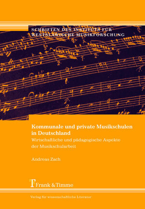 Kommunale und private Musikschulen in Deutschland. Wirtschaftliche und pädagogische Aspekte der Musikschularbeit